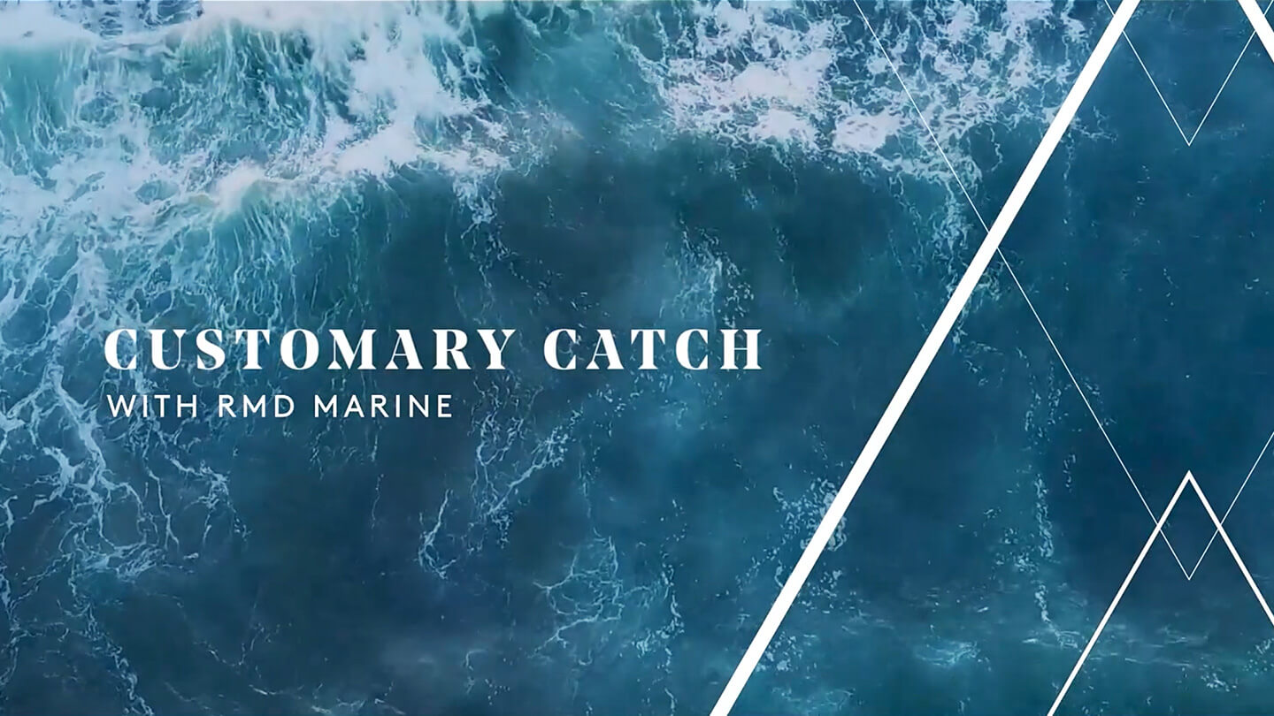 Customary Catch - with RMD Marine