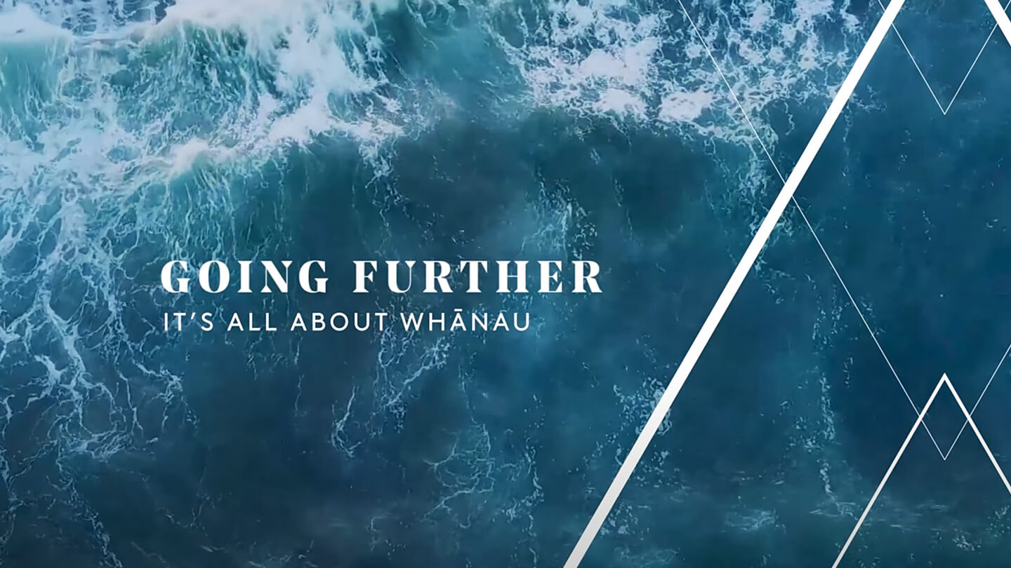 Going Further - Its all about Whānau